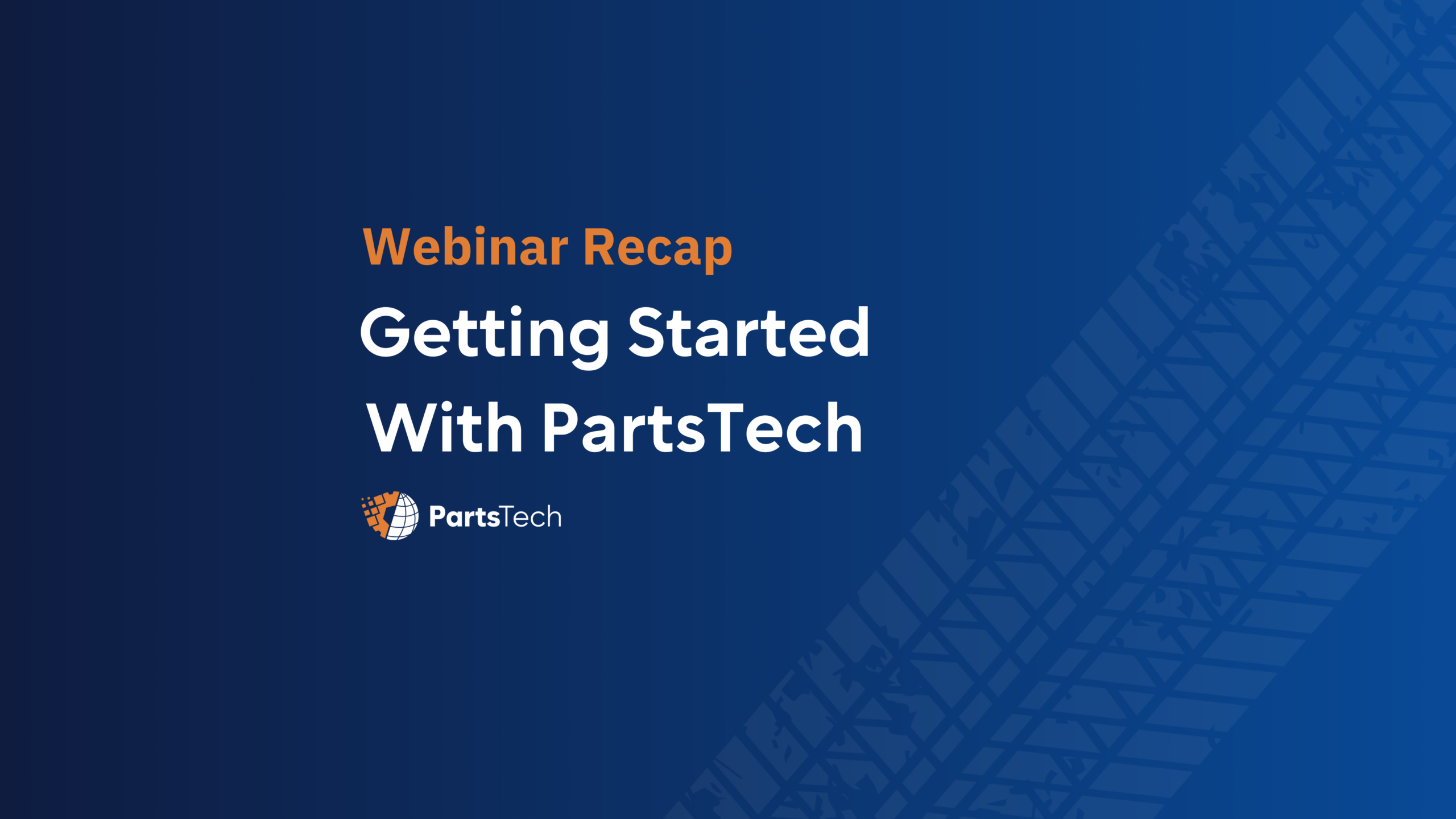 Webinar Recap: Getting Started With PartsTech