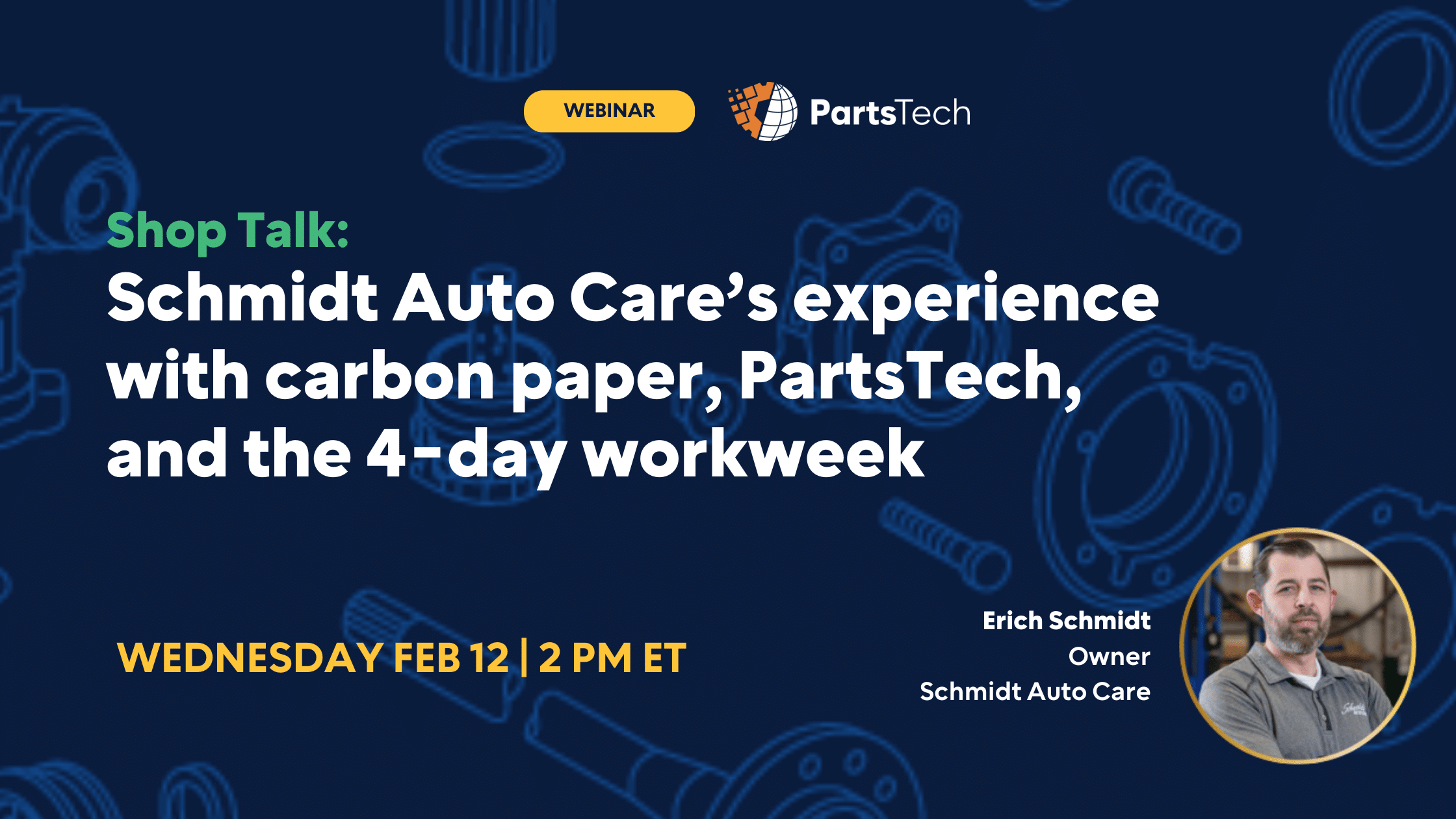 On-Demand Webinar: Shop Talk- Schmidt Auto Care’s experience with carbon paper, PartsTech, and the 4-day workweek